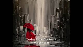 Howlex - It Can't Rain Forever (Original Mix)