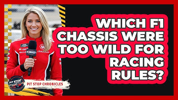 Which F1 Chassis Were Too Wild For Racing Rules? - Pit Stop Chronicles