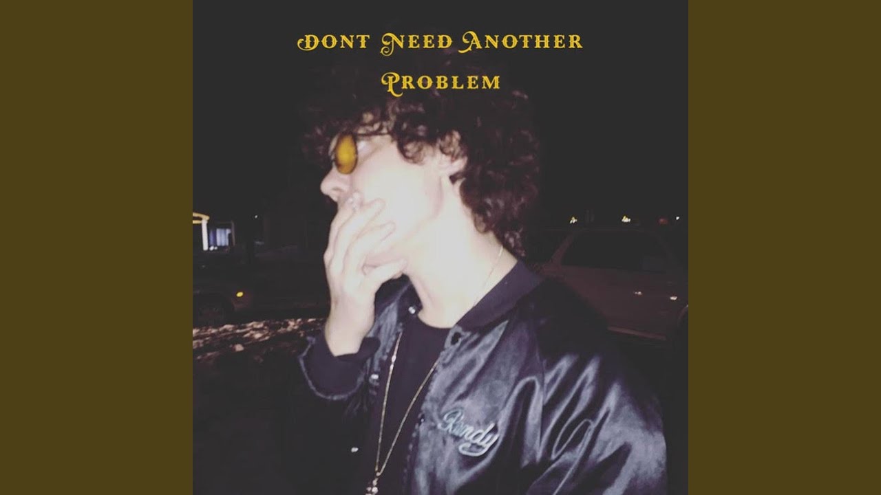 YouTube पर Don't Need Another Problem देखें