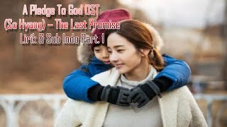 A Pledge To God OST/  So Hyang   The Last Promise (Lirik & Sub Indo) Part  1