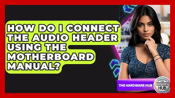How Do I Connect The Audio Header Using The Motherboard Manual? - The Hardware Hub
