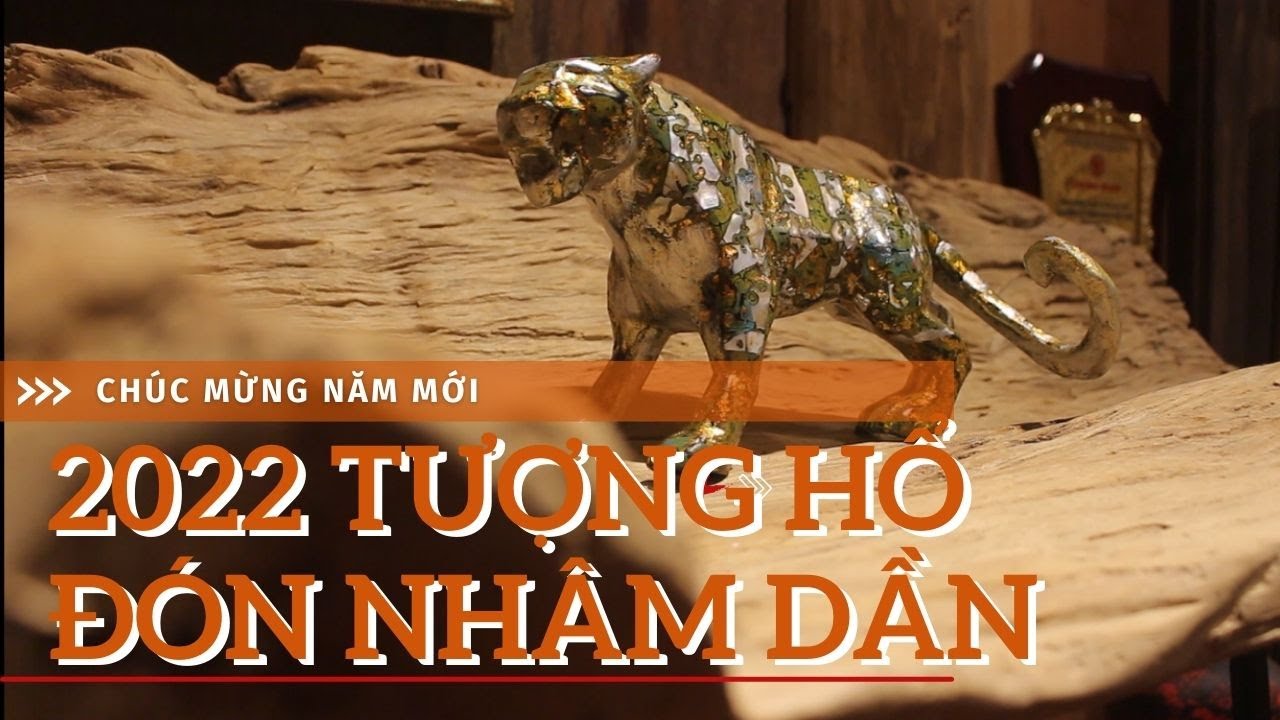 2022 tượng hổ sơn mài đón Xuân Nhâm Dần - youtube