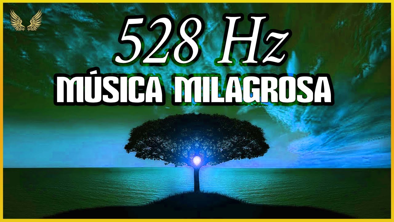 528 hz - Música Milagrosa - Atraer Riqueza, Amor y Salud, Esperanza y ...