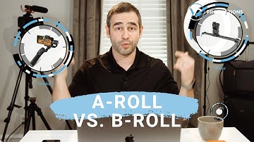 A-roll vs. B-roll