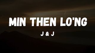Min Then Long - J J Lyrics