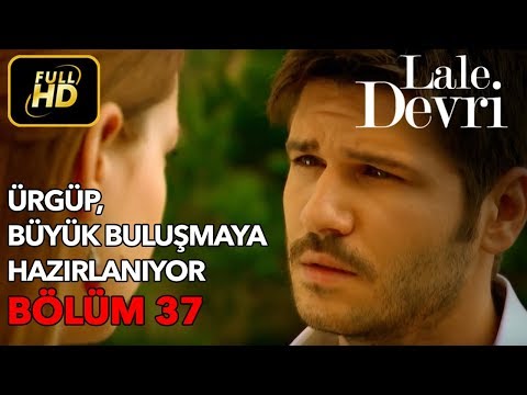 Lale Devri 37. Bölüm / Full HD (Tek Parça) - Ürgüp Büyük Buluşmaya Hazırlanıyor