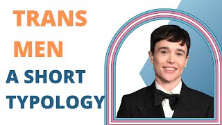 Trans Men: A Short Typology