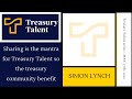 Sharing is the mantra for treasury talent so the treasury community benefit do you pay it forward