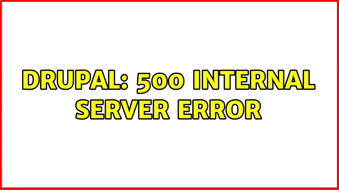  Update  Drupal: 500 Internal server error