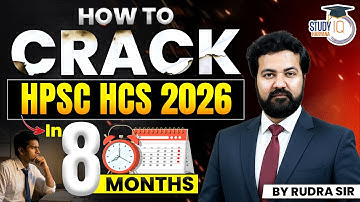 HPSC HCS 2026 | How to Crack, In 8 Months?? | Complete Information | By Rudra Sir | Haryana StudyIQ
