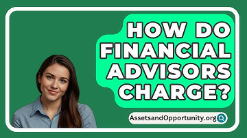How Do Financial Advisors Charge?