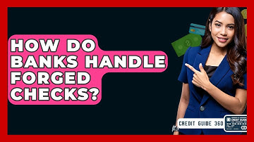 How Do Banks Handle Forged Checks? - CreditGuide360.com