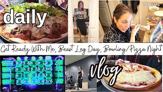 FIT MOM VLOG: Get Ready With Me, Beast Leg Day, & Pizza/Bowling Night