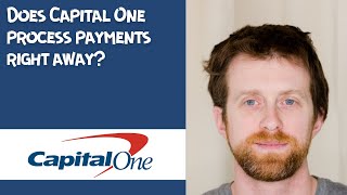 Does Capital One process payments right away