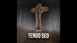 Video thumbnail of "Tengo Sed - Iglessia"