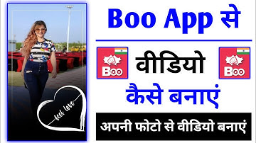 Boo App Se Video Kaise Banaye || How To Make Video On Boo App || Boo App Video Maker App