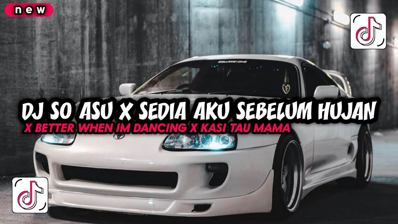 DJ SO ASU X SEDIA AKU SEBELUM HUJAN X BETTER WHEN IM DANCING X KASI TAU MAMA VIRAL TIKTOK 