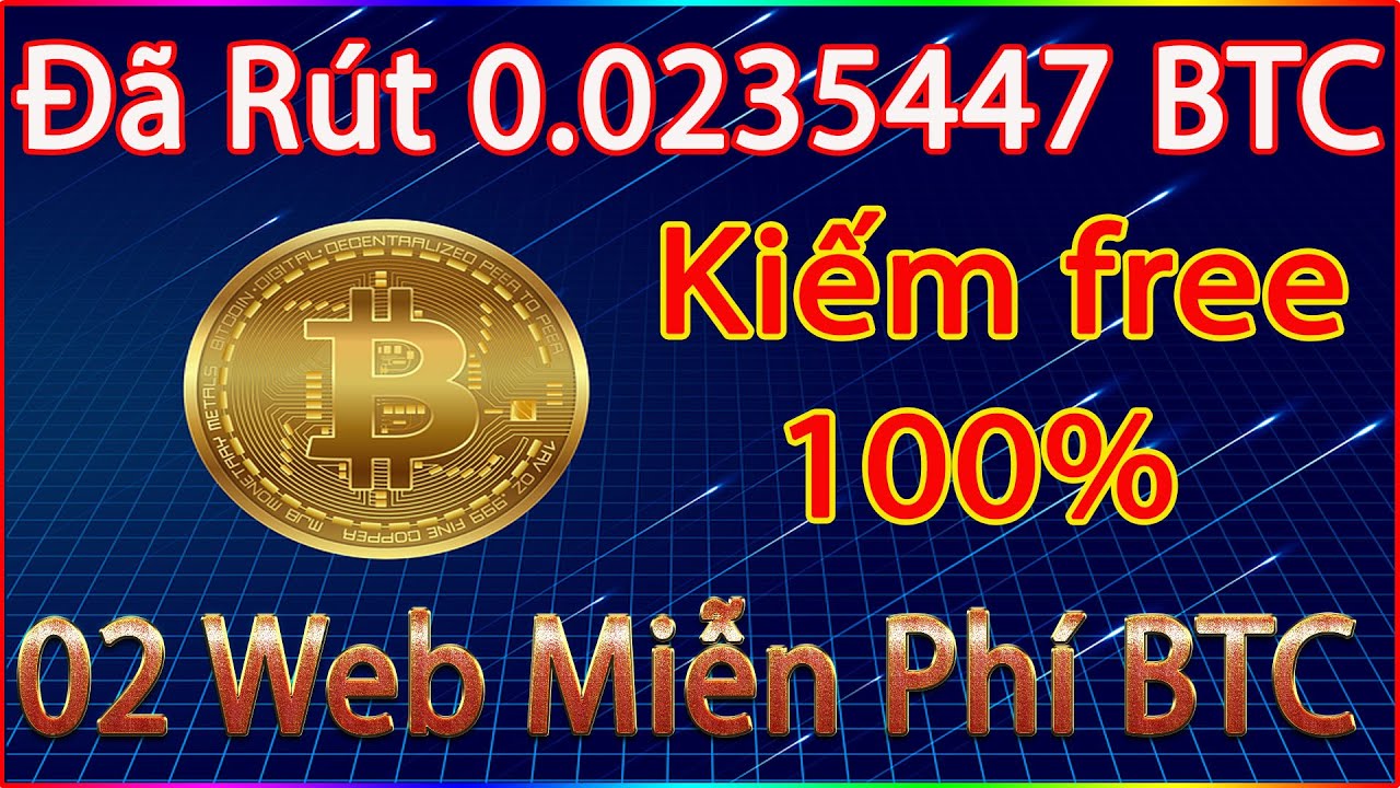 Top 2 Web Đào Bitcoin Miễn Phí Đã Rút Về Ví Tổng 0.0023547 BTC – Kiếm Coin Miễn Phí 2022