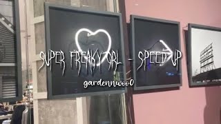 Super Freaky Girl - (Speed up)
