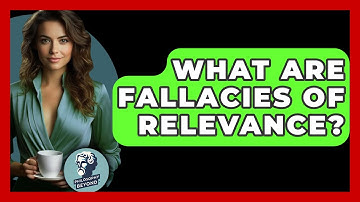 What Are Fallacies Of Relevance? - Philosophy Beyond