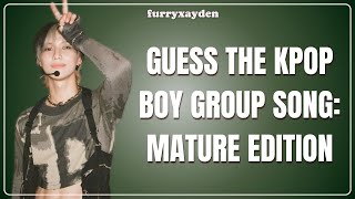 GUESS THE KPOP BOY GROUP SONG: Mature Edition