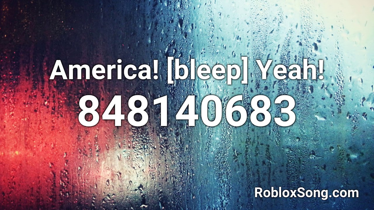 America Bleep Yeah Roblox Id Roblox Music Code Youtube - roblox this is america song id