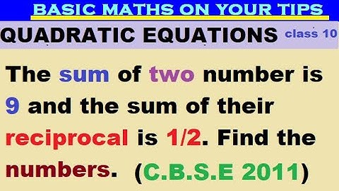 The sum of two number is 9 and the sum of their reciprocal is 1/2. Find numbers #quadraticequation
