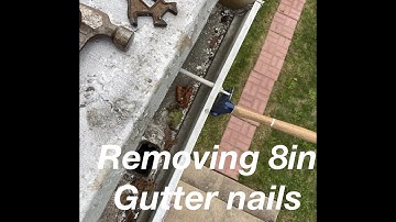Removing Nails from gutters