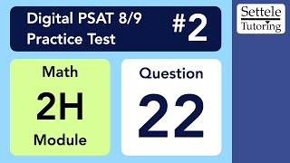 Digital PSAT 8/9 #2, Math Module 2H (hard), Question 22 (numeracy)