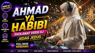 🔥 VIRAL SHOLAWAT DJ 2026 | Ahmad Ya Habibi ❤️ Newest Full Bass • Melodious • Heart Soothing