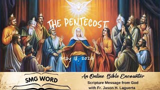 SMG WORD  THE PENTECOST  May 18, 2024 @Fr.JasonLaguerta