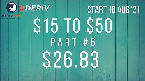 $26.83 Part #6 $15 to $50 Deriv Binary Profit Consistent