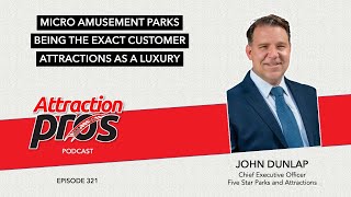 AP Podcast - Episode 321: John Dunlap from Five Star Parks and Attractions