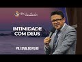 Intimidade com deus  pr edvaldo filho