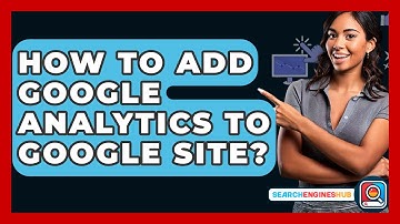 How To Add Google Analytics To Google Site? - SearchEnginesHub.com