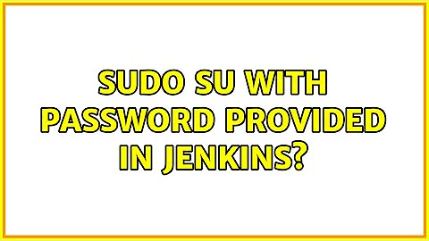 sudo su with password provided in jenkins?