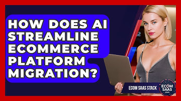 How Does AI Streamline eCommerce Platform Migration? - Ecom SaaS Stack