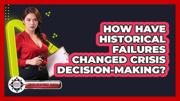 How Have Historical Failures Changed Crisis Decision-making? - Crisis Response Coach