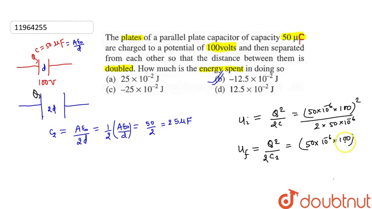 The Plates Of A Parallel Plate Capacitor Of Capacity 50 Mu C Are Charged To A Potential Of Youtube