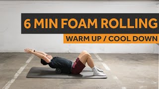 6 MIN FOAM ROLLING ROUTINE | WARM UP & COOL DOWN