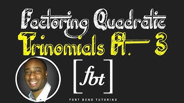 Factoring Quadratic Trinomials: Part 3 [fbt]