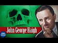 The Acid Bath Murderer - John Haigh | Well, I Never