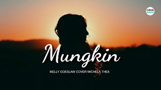 Melly Goeslaw - Mungkin (Cover Michela Thea) Lirik