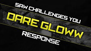 Dare Gloww: Saw Challenges YOU! Response