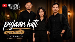 Aurra Akustik – Pujaan Hati (Official Music Video)
