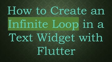 How to Create an Infinite Loop in a Text Widget with Flutter