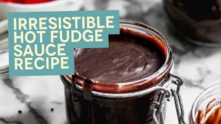 The Best Homemade Hot Fudge Sauce | Thick, Smooth & Rich