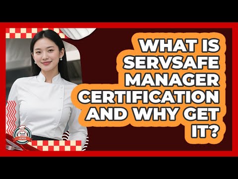What Is ServSafe Manager Certification And Why Get It