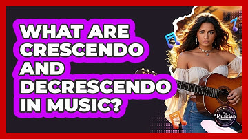 What Are Crescendo And Decrescendo In Music? - The Musician Encyclopedia