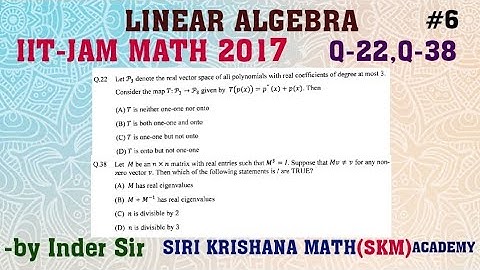 IIT-JAM(math)- 2017 lINEAR ALGEBR ; Q-22, Q-38